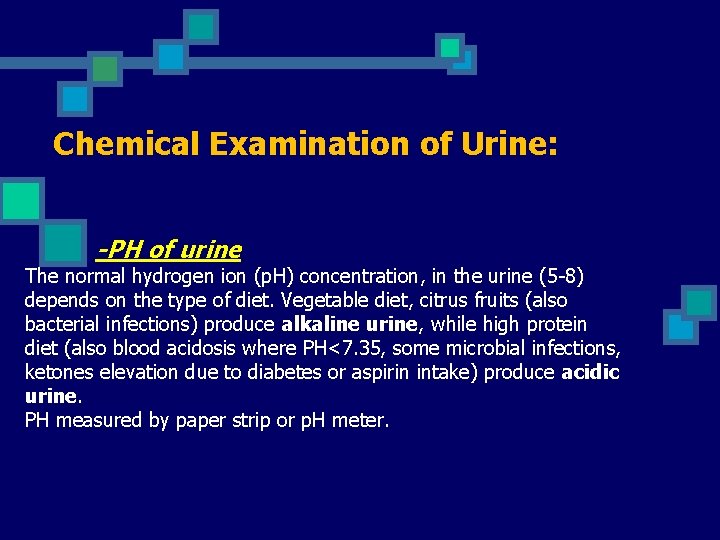 Chemical Examination of Urine: -PH of urine The normal hydrogen ion (p. H) concentration,