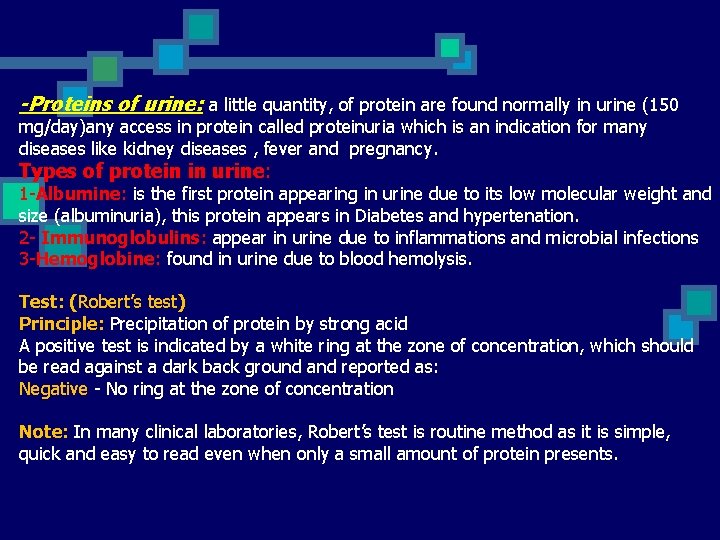 -Proteins of urine: a little quantity, of protein are found normally in urine (150