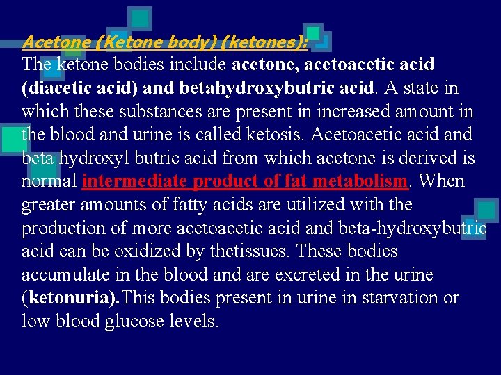 Acetone (Ketone body) (ketones): The ketone bodies include acetone, acetoacetic acid (diacetic acid) and