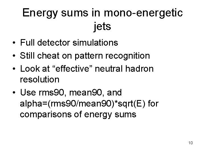 Energy sums in mono-energetic jets • Full detector simulations • Still cheat on pattern