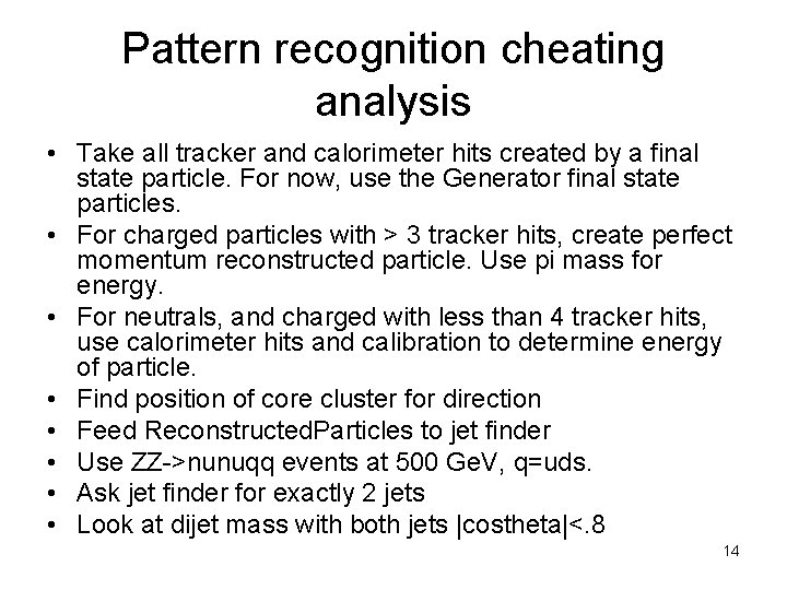 Pattern recognition cheating analysis • Take all tracker and calorimeter hits created by a