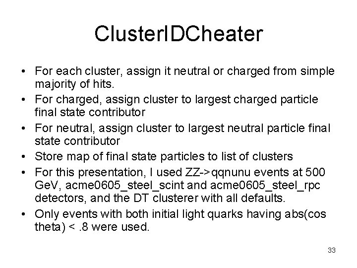 Cluster. IDCheater • For each cluster, assign it neutral or charged from simple majority