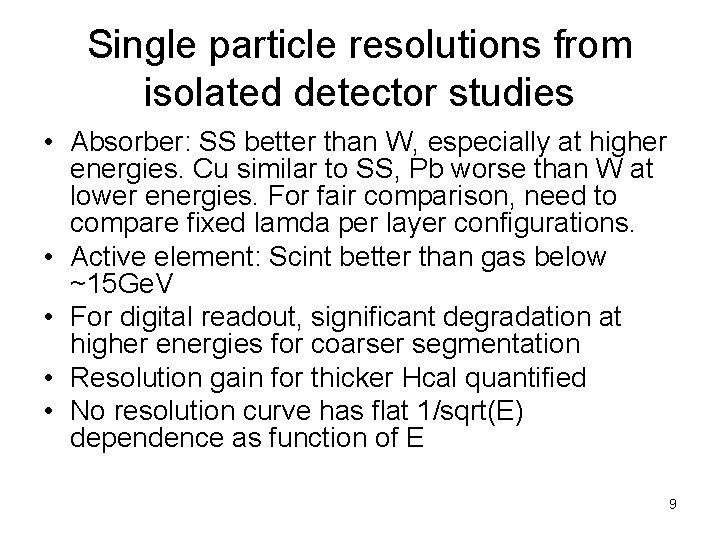 Single particle resolutions from isolated detector studies • Absorber: SS better than W, especially