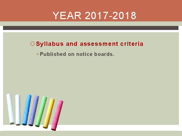 YEAR 2017 -2018 Syllabus and assessment criteria § Published on notice boards. 