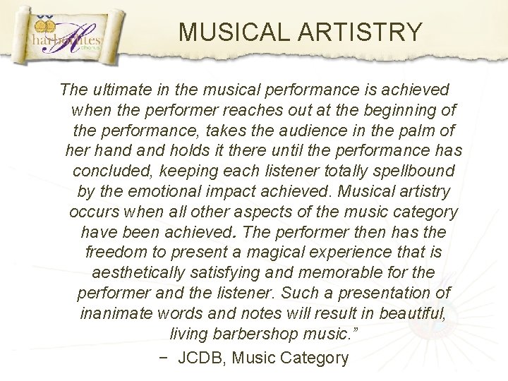 MUSICAL ARTISTRY The ultimate in the musical performance is achieved when the performer reaches