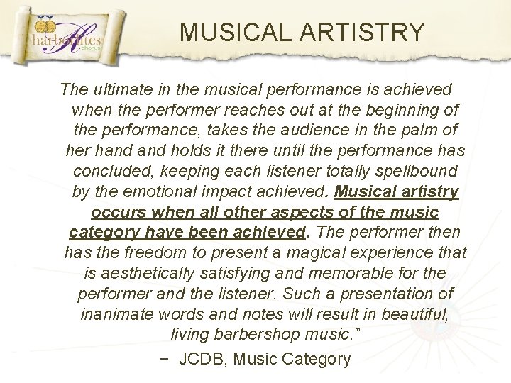 MUSICAL ARTISTRY The ultimate in the musical performance is achieved when the performer reaches