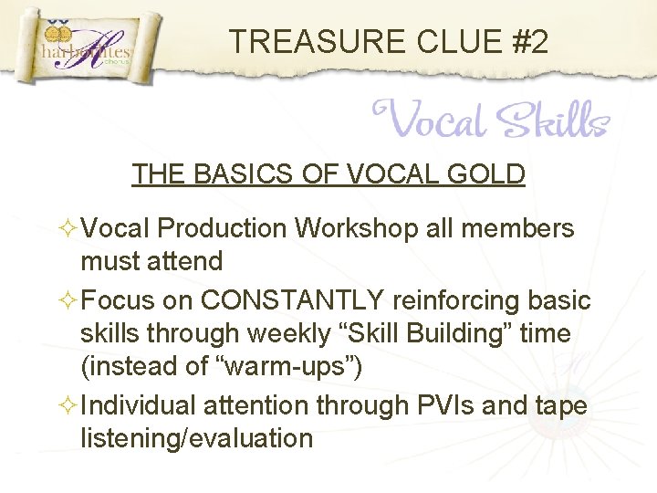 TREASURE CLUE #2 THE BASICS OF VOCAL GOLD Vocal Production Workshop all members must