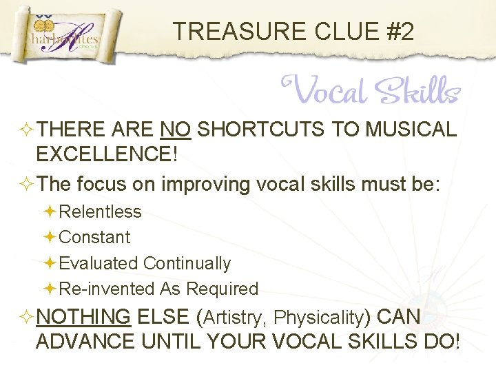 TREASURE CLUE #2 THERE ARE NO SHORTCUTS TO MUSICAL EXCELLENCE! The focus on improving