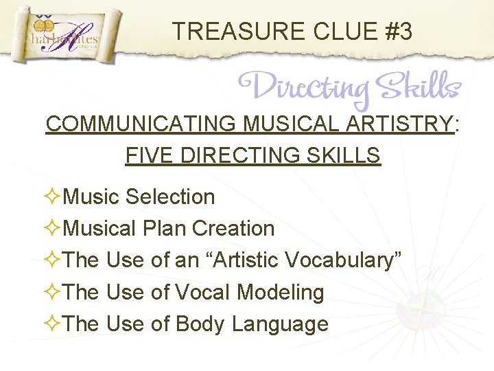 TREASURE CLUE #3 COMMUNICATING MUSICAL ARTISTRY: FIVE DIRECTING SKILLS Music Selection Musical Plan Creation