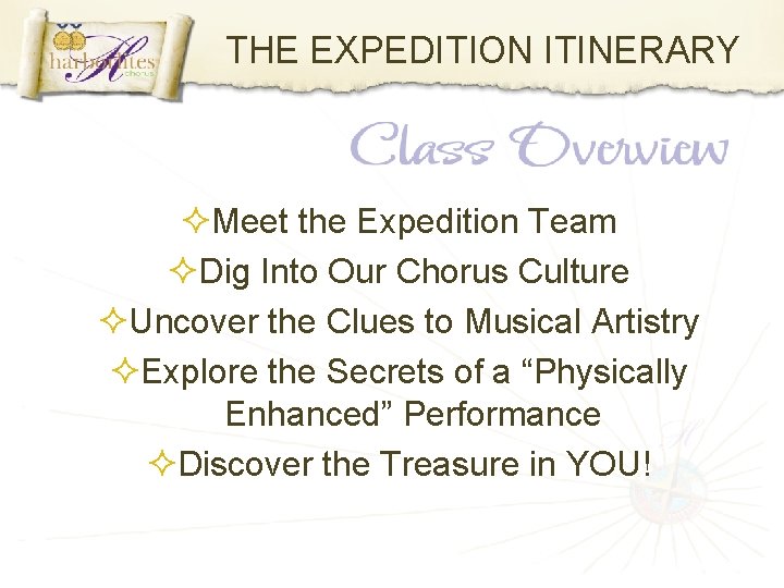 THE EXPEDITION ITINERARY Meet the Expedition Team Dig Into Our Chorus Culture Uncover the
