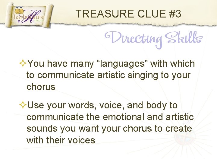 TREASURE CLUE #3 You have many “languages” with which to communicate artistic singing to