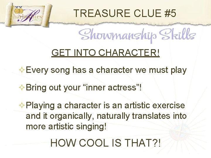 TREASURE CLUE #5 GET INTO CHARACTER! Every song has a character we must play