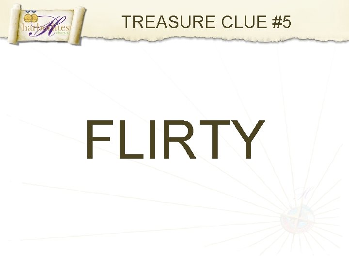 TREASURE CLUE #5 FLIRTY 