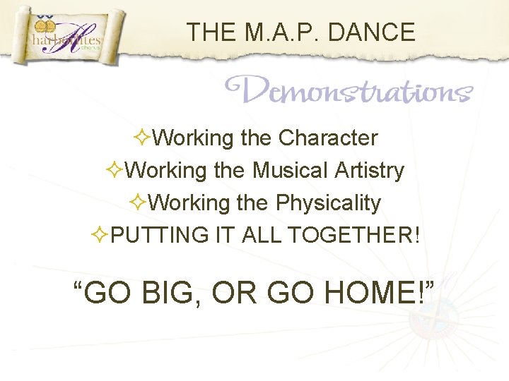 THE M. A. P. DANCE Working the Character Working the Musical Artistry Working the