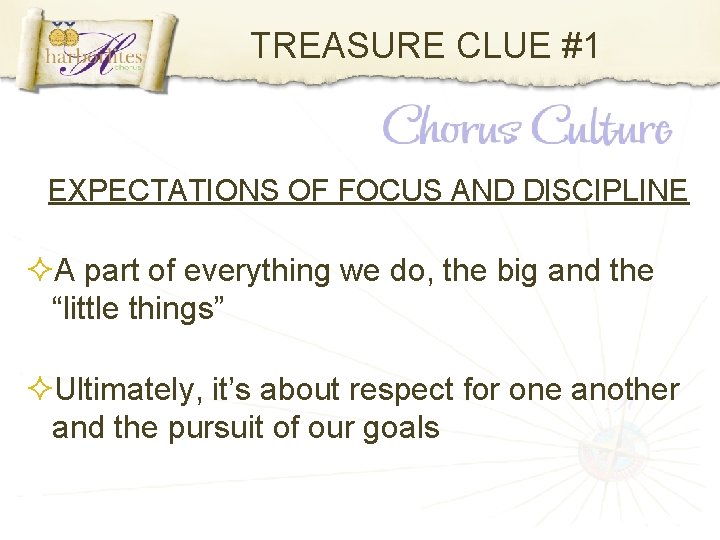 TREASURE CLUE #1 EXPECTATIONS OF FOCUS AND DISCIPLINE A part of everything we do,