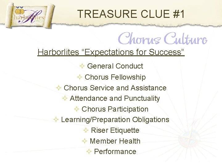 TREASURE CLUE #1 Harborlites “Expectations for Success” General Conduct Chorus Fellowship Chorus Service and