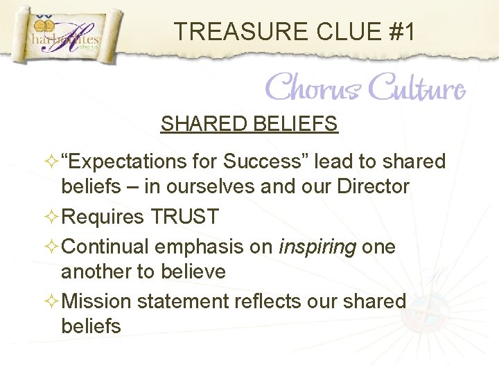 TREASURE CLUE #1 SHARED BELIEFS “Expectations for Success” lead to shared beliefs – in