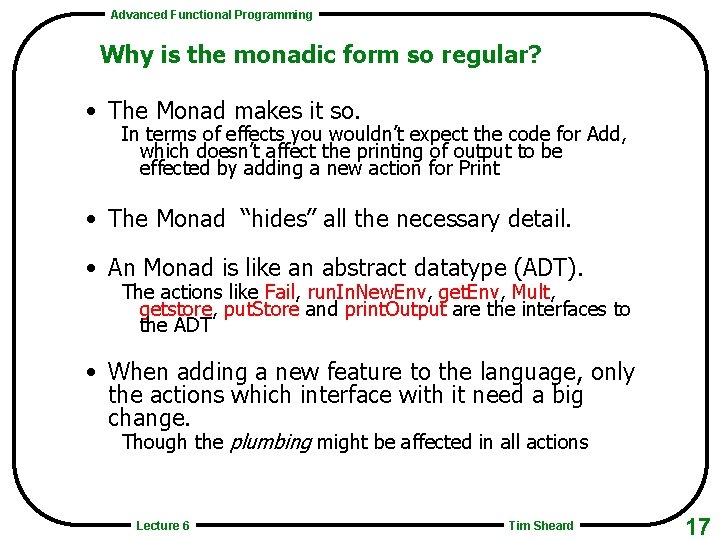 Advanced Functional Programming Why is the monadic form so regular? • The Monad makes