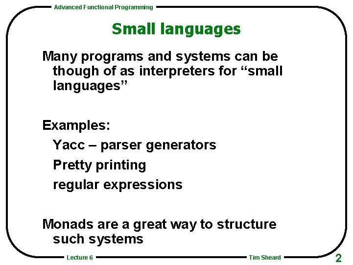 Advanced Functional Programming Small languages Many programs and systems can be though of as
