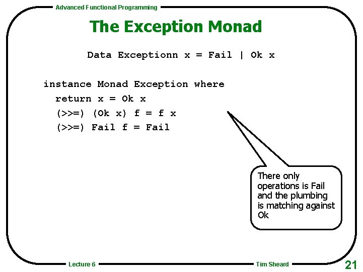 Advanced Functional Programming The Exception Monad Data Exceptionn x = Fail | Ok x