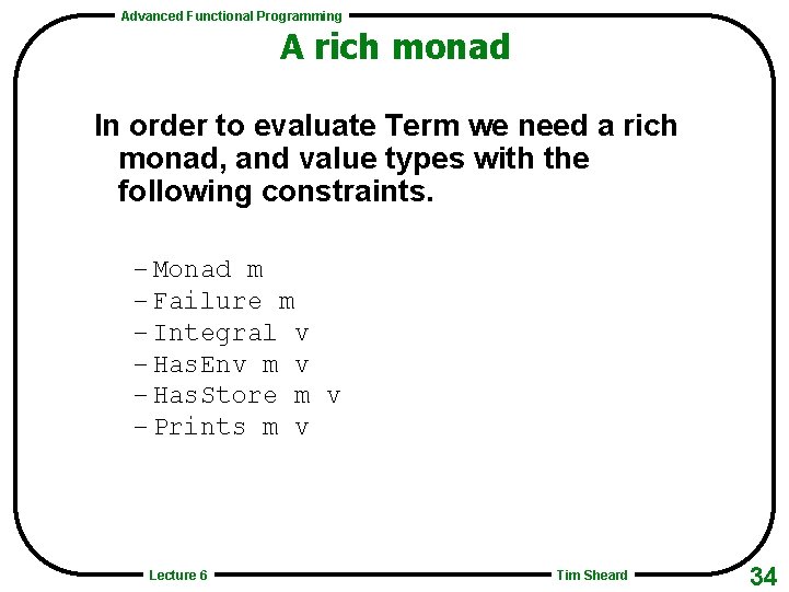 Advanced Functional Programming A rich monad In order to evaluate Term we need a