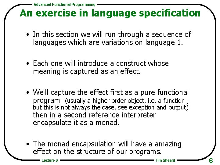 Advanced Functional Programming An exercise in language specification • In this section we will