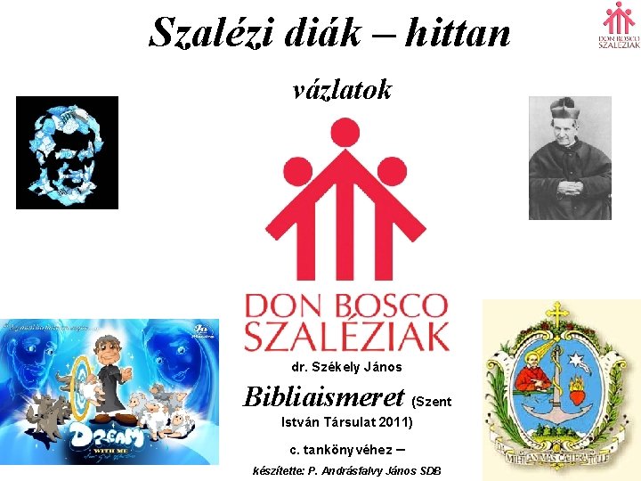 Szalézi diák – hittan vázlatok dr. Székely János Bibliaismeret (Szent István Társulat 2011) c.