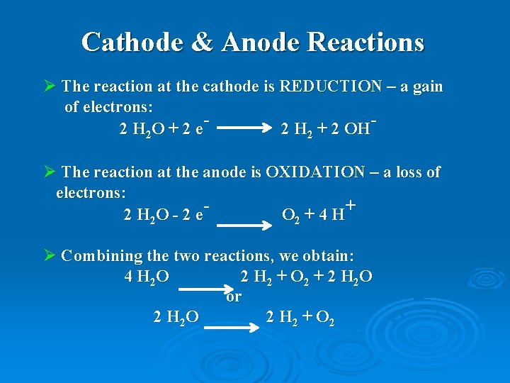 Cathode & Anode Reactions Ø The reaction at the cathode is REDUCTION – a