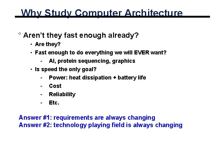 Why Study Computer Architecture ° Aren’t they fast enough already? • Are they? •
