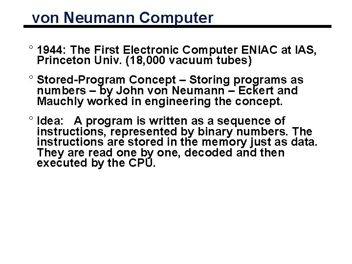 von Neumann Computer ° 1944: The First Electronic Computer ENIAC at IAS, Princeton Univ.