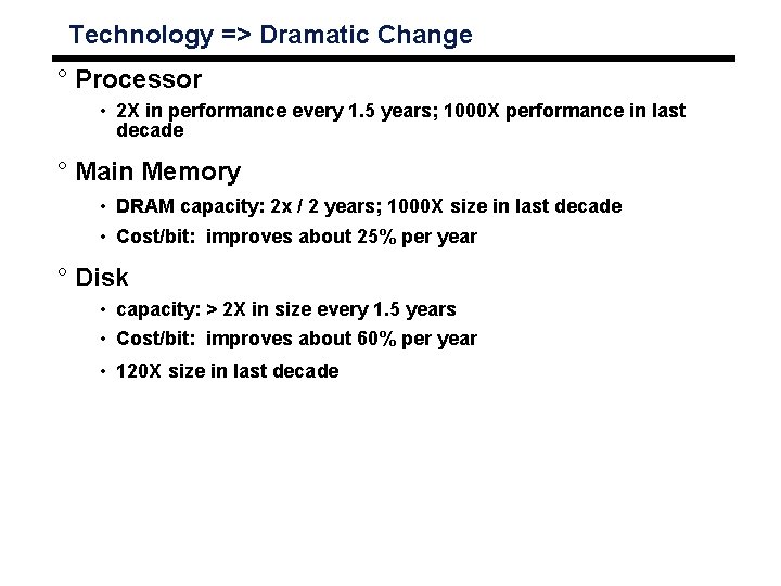 Technology => Dramatic Change ° Processor • 2 X in performance every 1. 5
