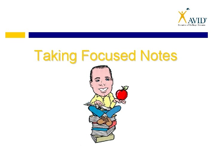 Taking Focused Notes 
