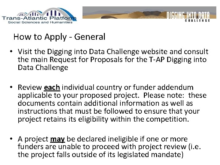 How to Apply - General • Visit the Digging into Data Challenge website and