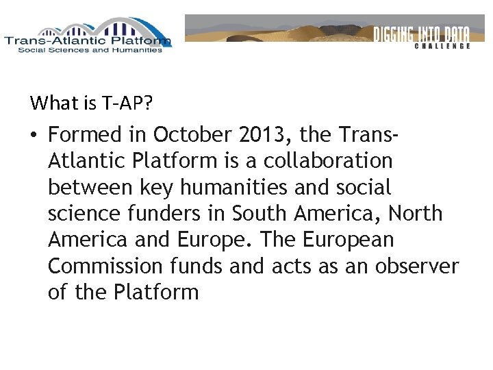 What is T-AP? • Formed in October 2013, the Trans. Atlantic Platform is a