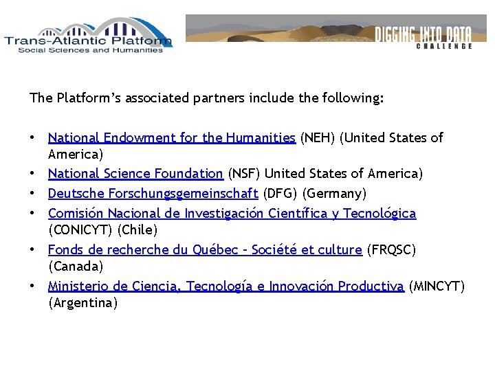 The Platform’s associated partners include the following: • National Endowment for the Humanities (NEH)