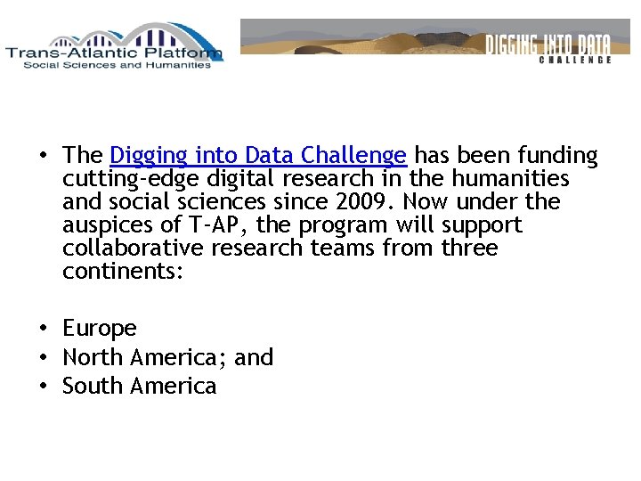  • The Digging into Data Challenge has been funding cutting-edge digital research in