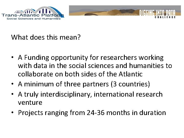 What does this mean? • A Funding opportunity for researchers working with data in