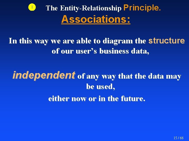  The Entity-Relationship Principle. Associations: In this way we are able to diagram the