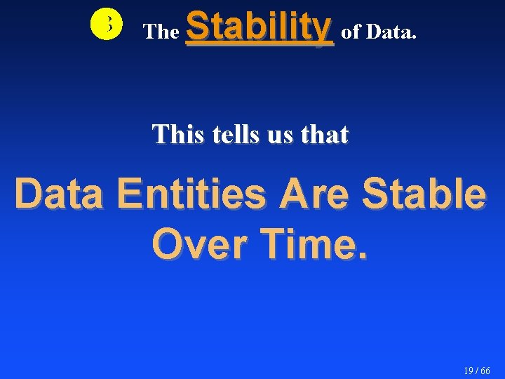  The Stability of Data. This tells us that Data Entities Are Stable Over