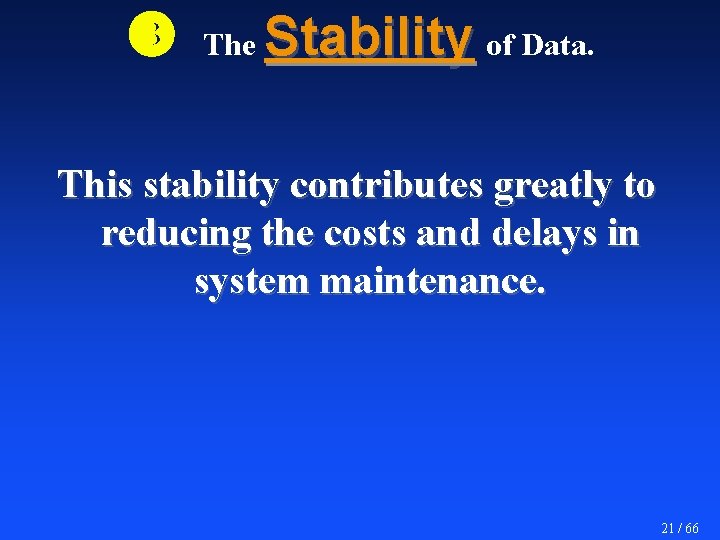  The Stability of Data. This stability contributes greatly to reducing the costs and