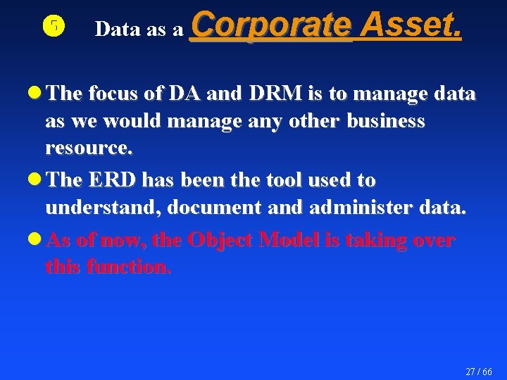  Data as a Corporate Asset. l The focus of DA and DRM is