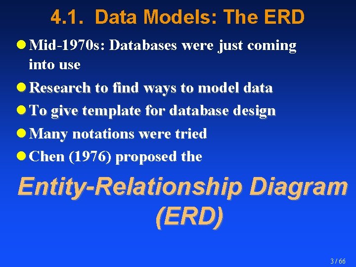 4. 1. Data Models: The ERD l Mid-1970 s: Databases were just coming into