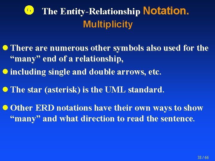  The Entity-Relationship Notation. Multiplicity l There are numerous other symbols also used for