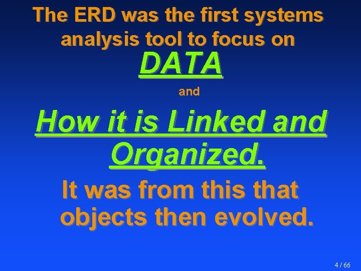 The ERD was the first systems analysis tool to focus on DATA and How