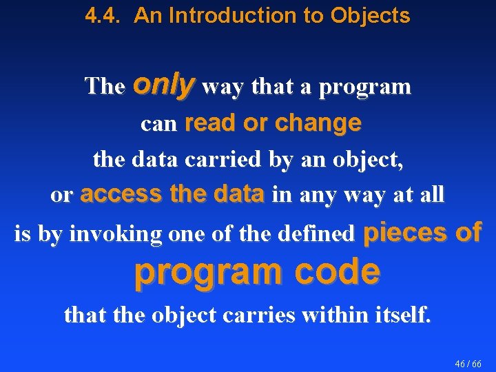 4. 4. An Introduction to Objects The only way that a program can read