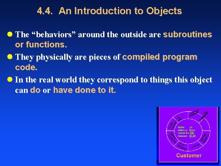 4. 4. An Introduction to Objects l The “behaviors” around the outside are subroutines