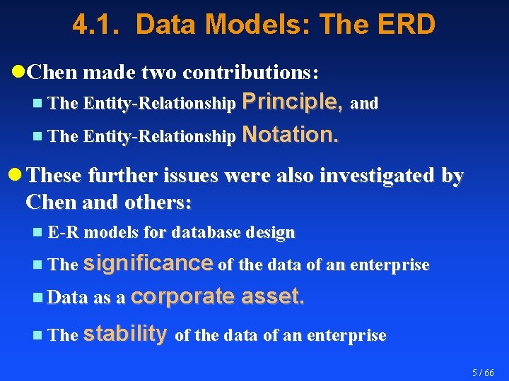 4. 1. Data Models: The ERD l. Chen made two contributions: n The Entity-Relationship