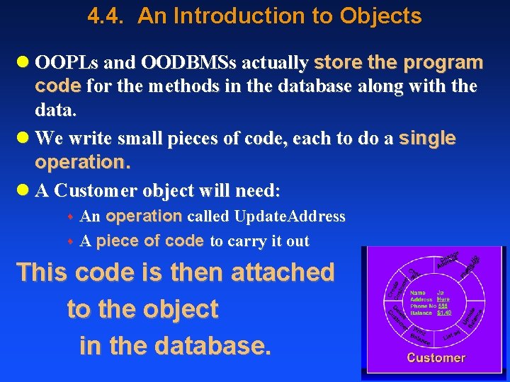 4. 4. An Introduction to Objects l OOPLs and OODBMSs actually store the program