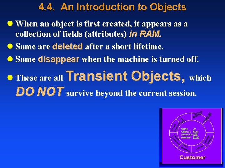 4. 4. An Introduction to Objects l When an object is first created, it