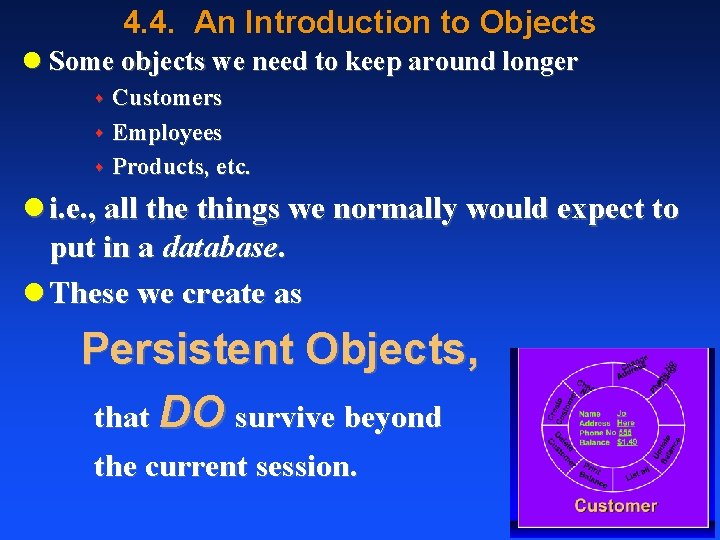 4. 4. An Introduction to Objects l Some objects we need to keep around